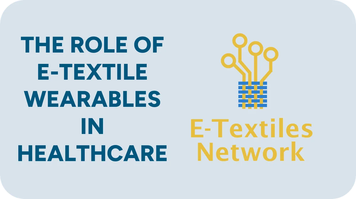 Card reading The role of e-textile wearables in healthcare, with the E-Textiles Network logo of a woven fabric and circuit